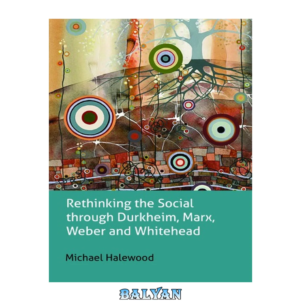 جلد کتاب Rethinking the Social through Durkheim, Marx, Weber and Whitehead (Key Issues in Modern Sociology)