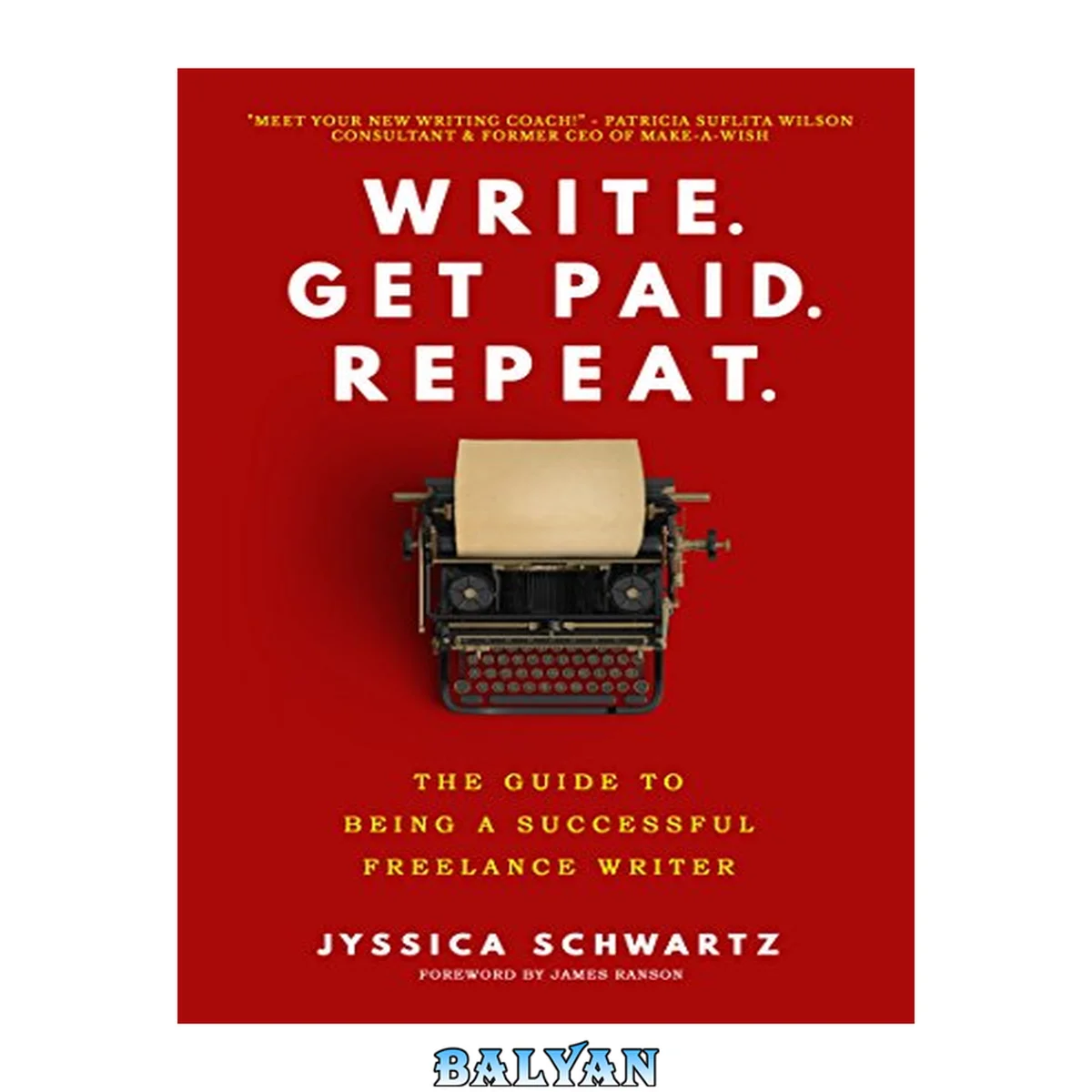 جلد کتاب Write. Get Paid. Repeat.: The Guide to Being a Successful Freelance Writer