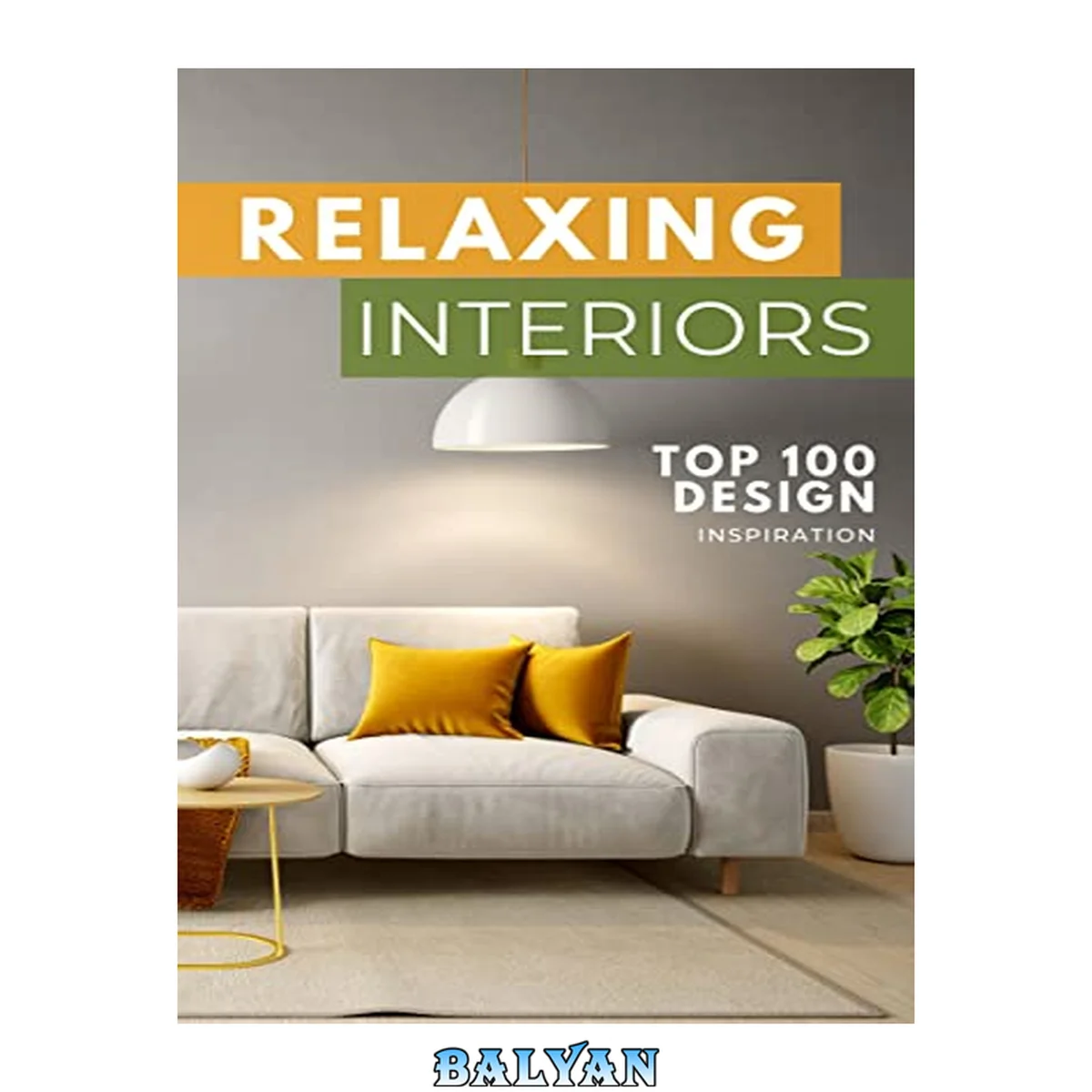 جلد کتاب RELAXING INTERIORS: A Gift for Homeowners | Ideal Book for First Time Home Buyers | Home Renovation Ideas Book | A Present (Picture Book) for Adults &amp; Seniors who love beautiful homes