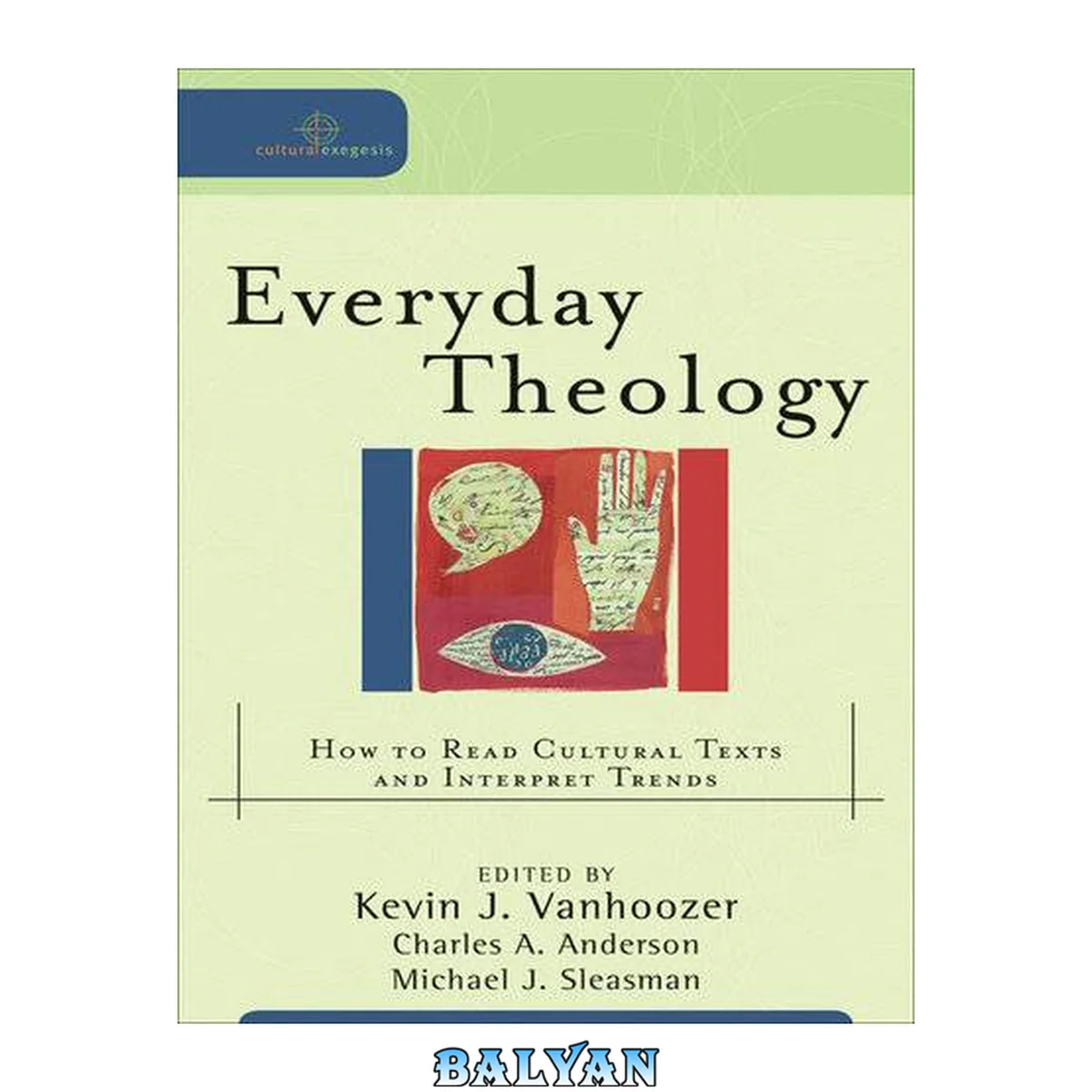 جلد کتاب Everyday Theology (Cultural Exegesis) : How to Read Cultural Texts and Interpret Trends