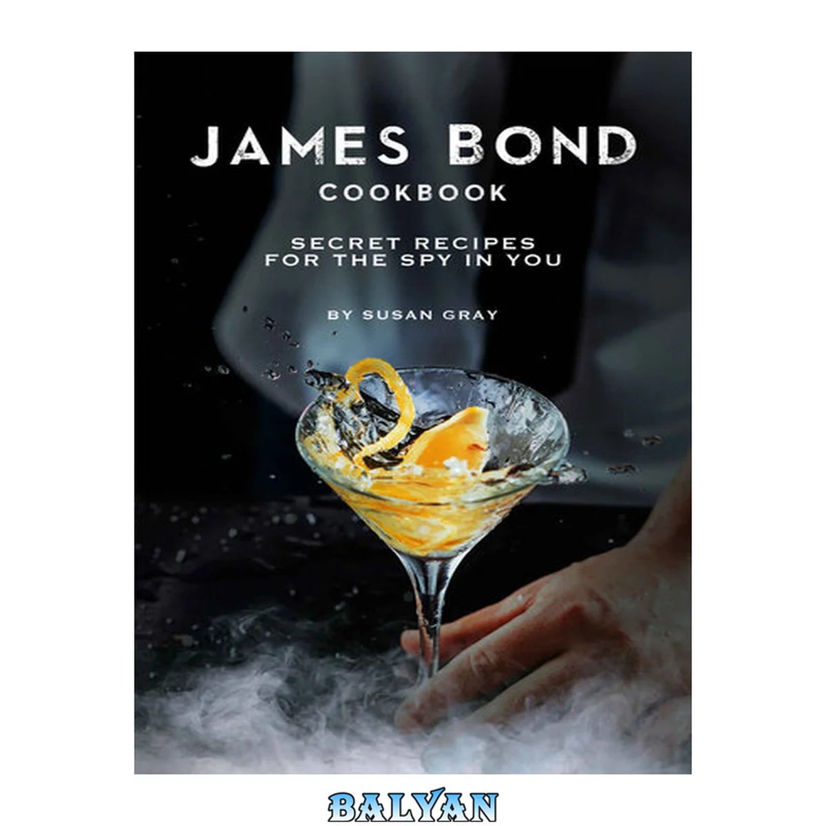 جلد کتاب James Bond Cookbook: Secret Recipes for The Spy in You