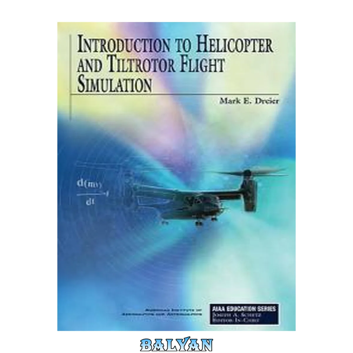جلد کتاب Introduction to Helicopter and Tiltrotor Flight Simulation (AIAA Education)