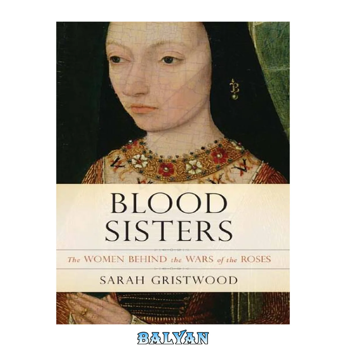 جلد کتاب Blood sisters : the women behind the Wars of the Roses