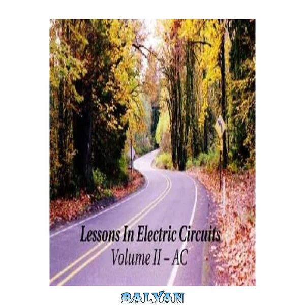 "Lessons In Electric Circuits, Volume II -- AC"