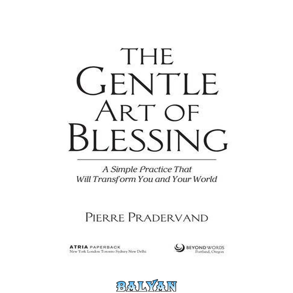 جلد کتاب The Gentle Art of Blessing : A Simple Practice That Will Transform You and Your World