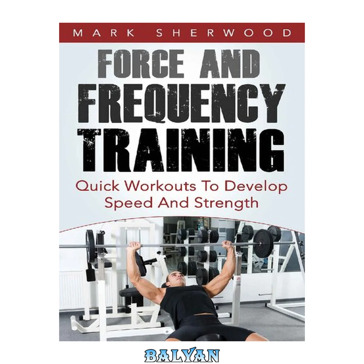 جلد کتاب Force And Frequency Training Quick Workouts To Develop Speed And Strength