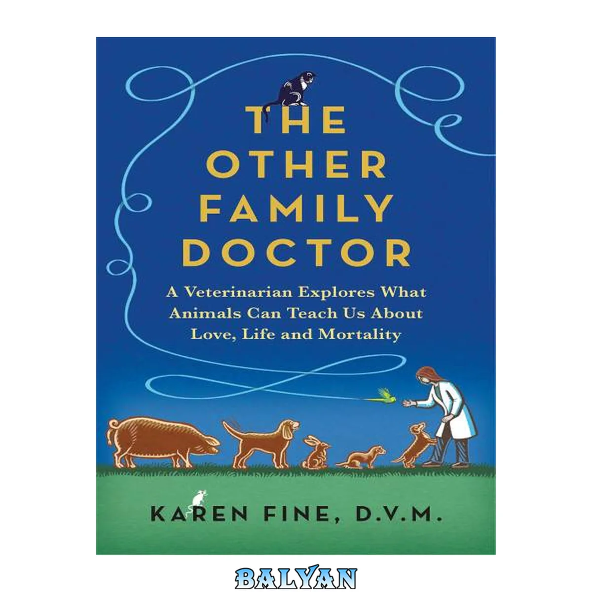 جلد کتاب The Other Family Doctor : A Veterinarian Explores What Animals Can Teach Us About Love, Life, and Mortality