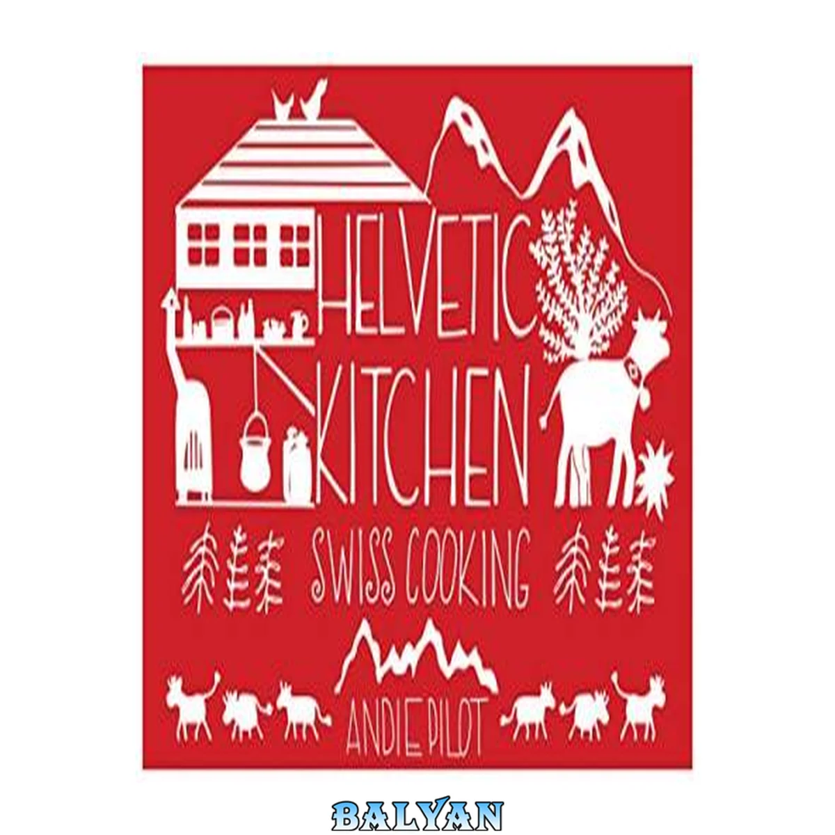 جلد کتاب Helvetic kitchen : Swiss cooking