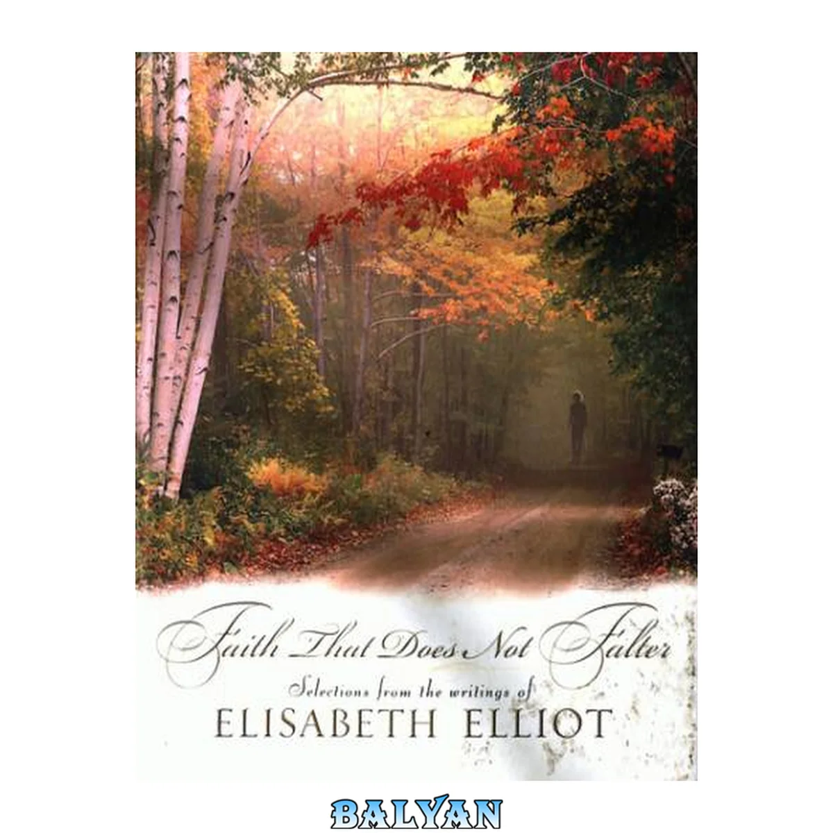 جلد کتاب Faith That Does Not Falter: Selections from the Writings of Elisabeth Elliot