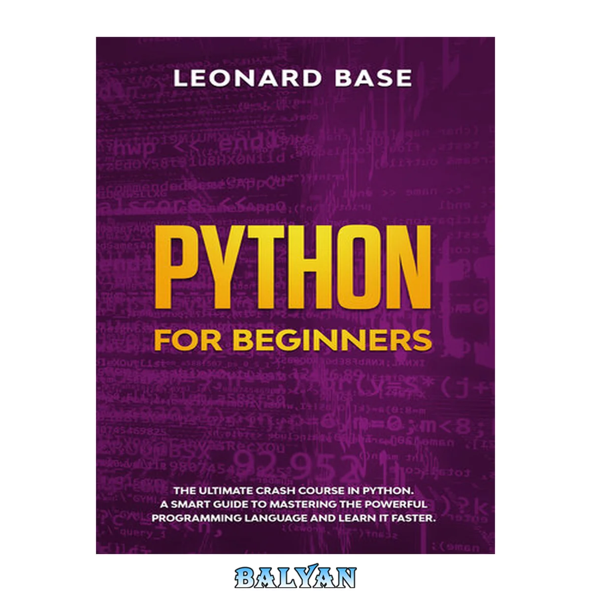 جلد کتاب Python For Beginners: The Ultimate Crash Course In Python. A Smart Guide To Mastering The Powerful Programming Language And Learn It Faster