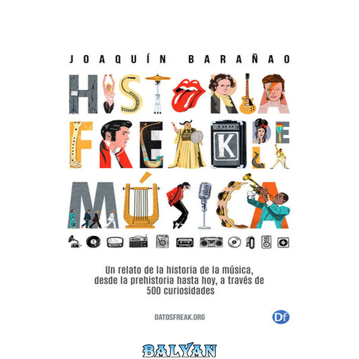 جلد کتاب Historia Freak de la Música: Un relato de la Historia de la Música a través de 500 curiosidades (Spanish Edition)