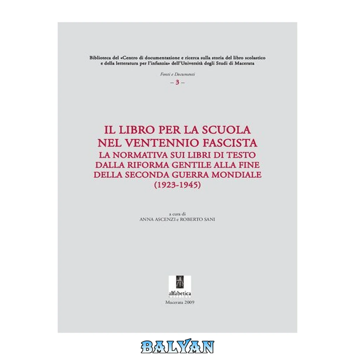 جلد کتاب Il libro per la scuola nel ventennio fascista : la normativa sui libri di testo dalla riforma Gentile alla fine della seconda guerra mondiale : 1923-1945