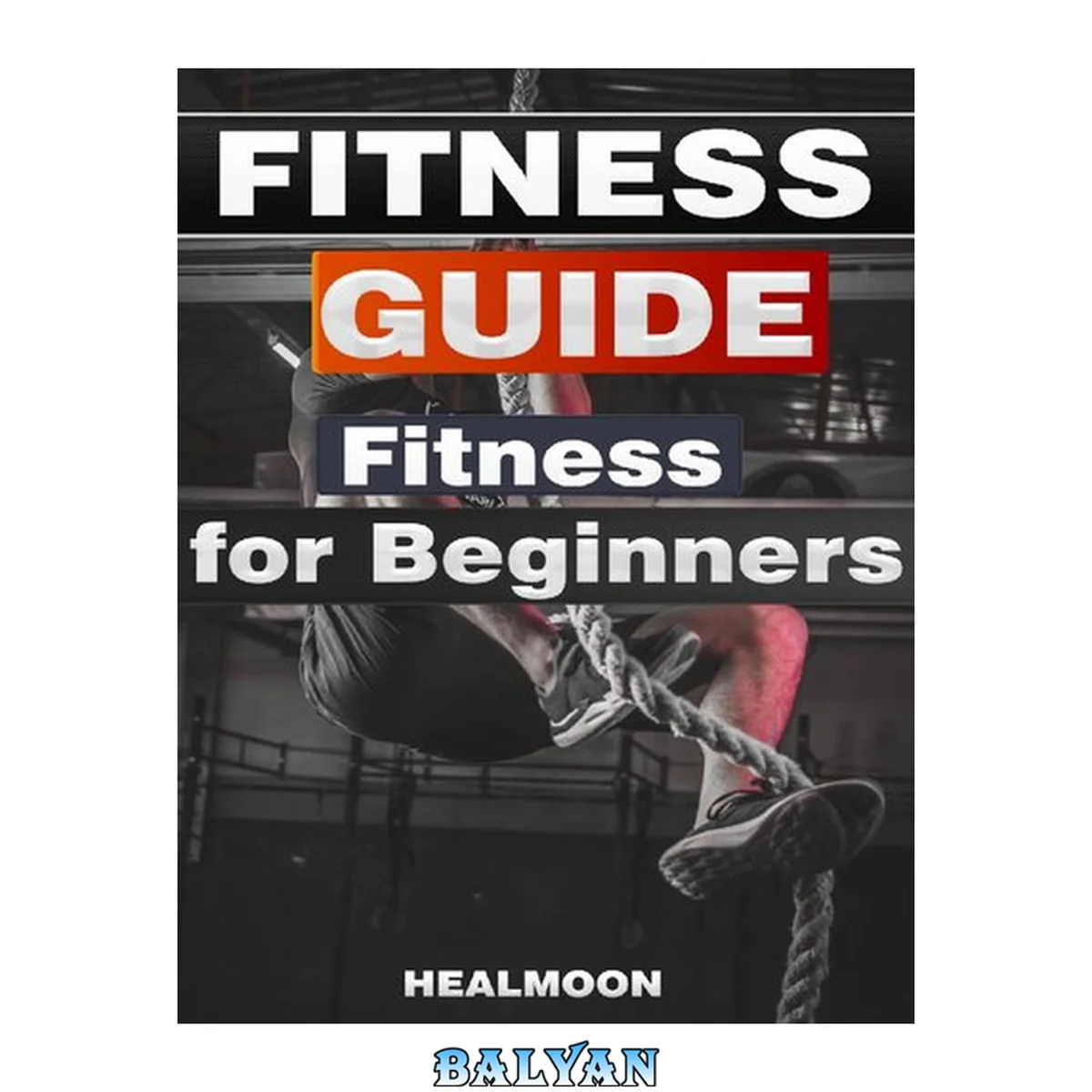 جلد کتاب Fitness Guide - Fitness For Beginners Science of Strength and Physique Training