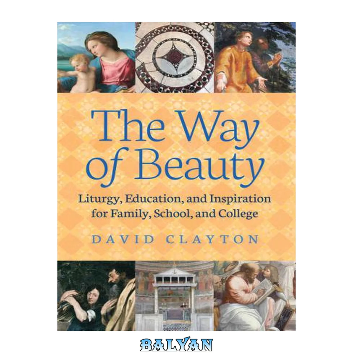 جلد کتاب The Way of Beauty: Liturgy, Education, and Inspiration for Family, School, and College