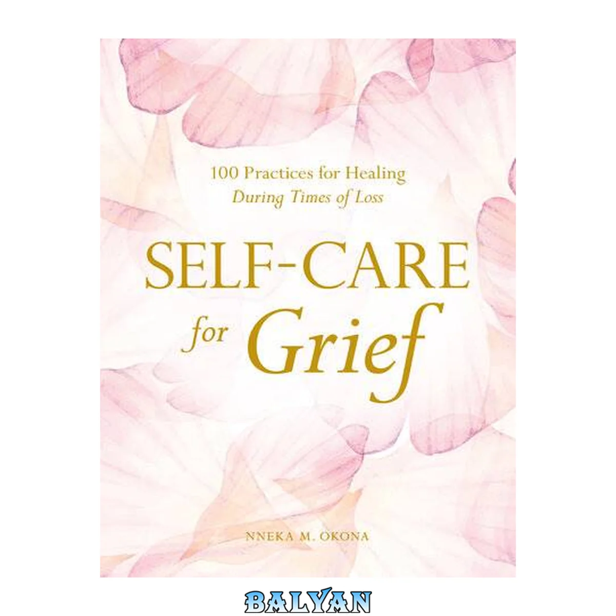 جلد کتاب Self-care for grief : 100 practices for healing during times of loss