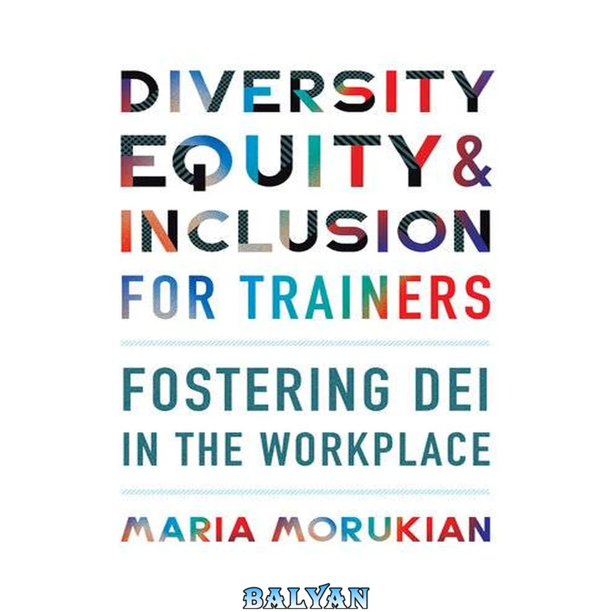 جلد کتاب Diversity, Equity, and Inclusion for Trainers: Fostering DEI in the Workplace