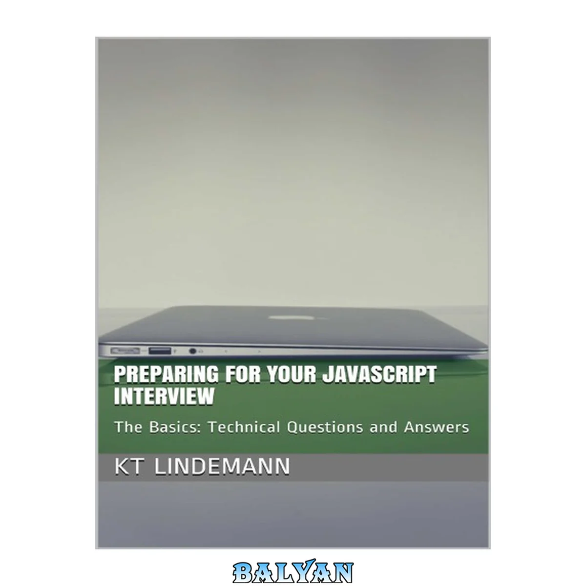 جلد کتاب Preparing for Your JavaScript Interview: The Basics: Technical Questions and Answers (Your Technical Interview)
