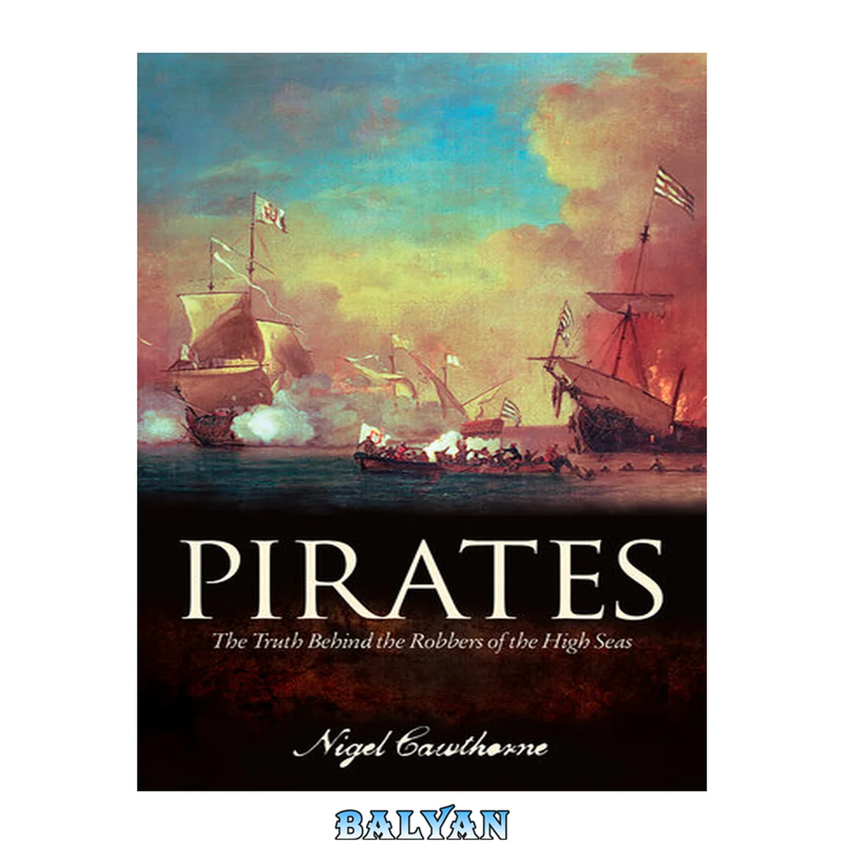 جلد کتاب Pirates : The Truth Behind the Robbers of the High Seas
