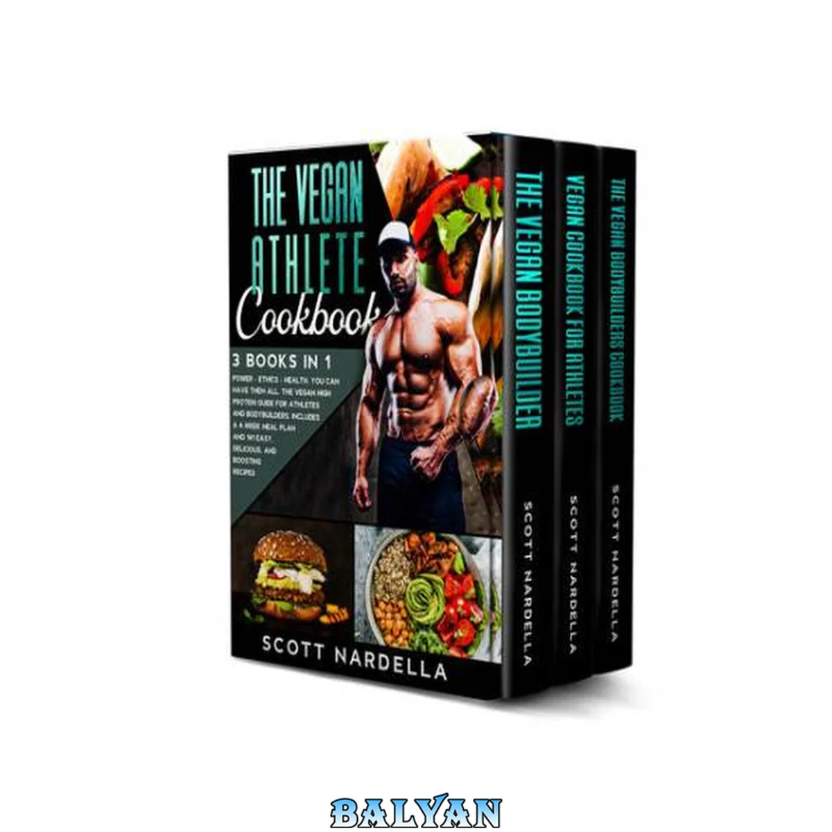 جلد کتاب The Vegan Athlete Cookbook: 3 books in 1. Power - Ethics - Health. You can have them all. The Vegan High Protein Guide for Athletes and Bodybuilders. Includes a 4-week meal plan and 141 recipes