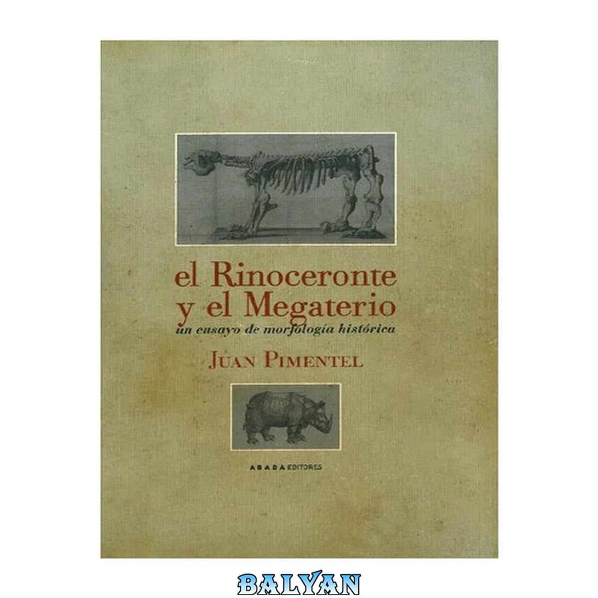 جلد کتاب El rinoceronte y el megaterio: Un ensayo de morfología histórica (LECTURAS DE HISTORIA) (Spanish Edition)