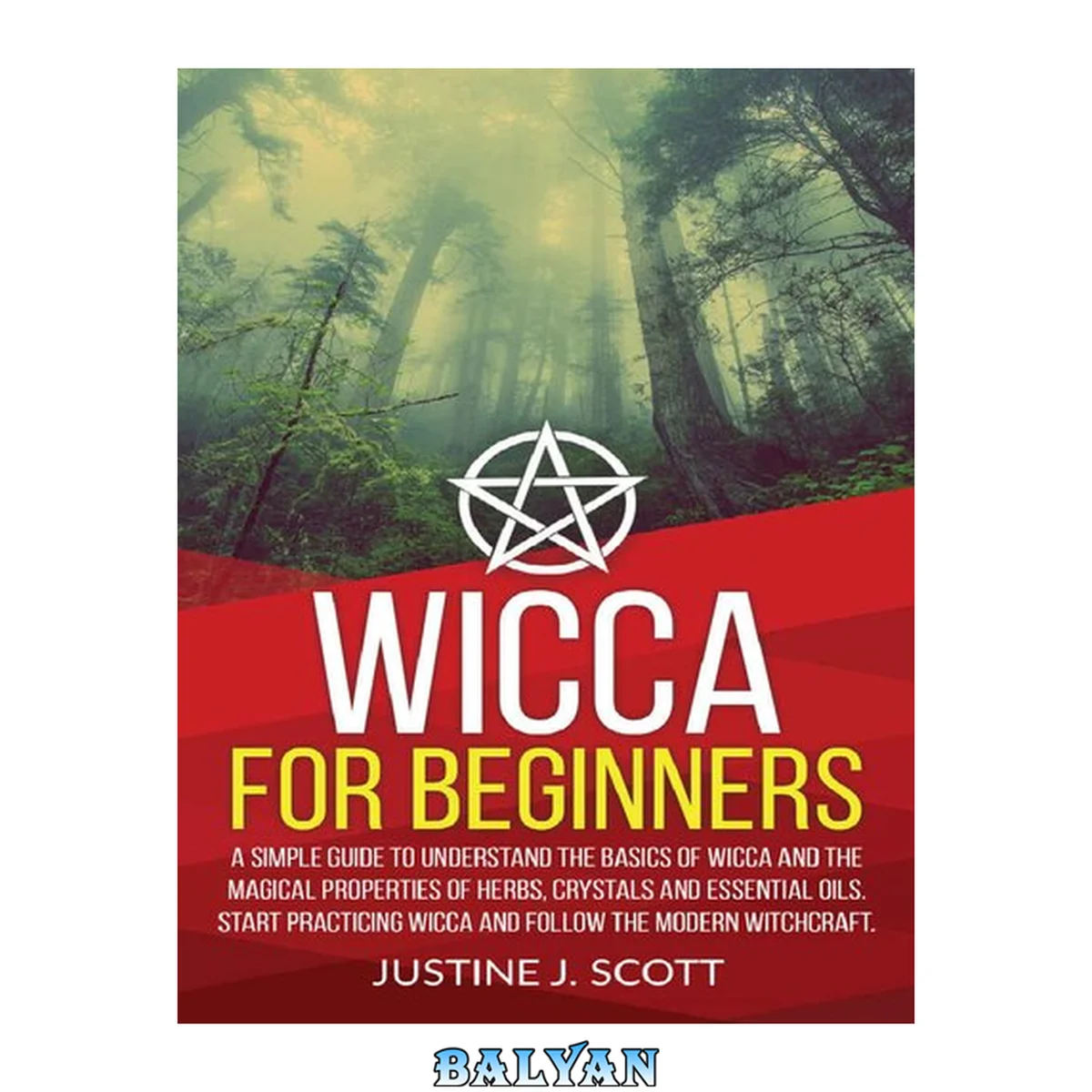 جلد کتاب Wicca For Beginners A Simple Guide to Understanding the Basics of Wicca and the Magical Properties of Herbs, Crystals and Essential Oils. Start Practicing Wicca and Follow the Modern Witchcraft