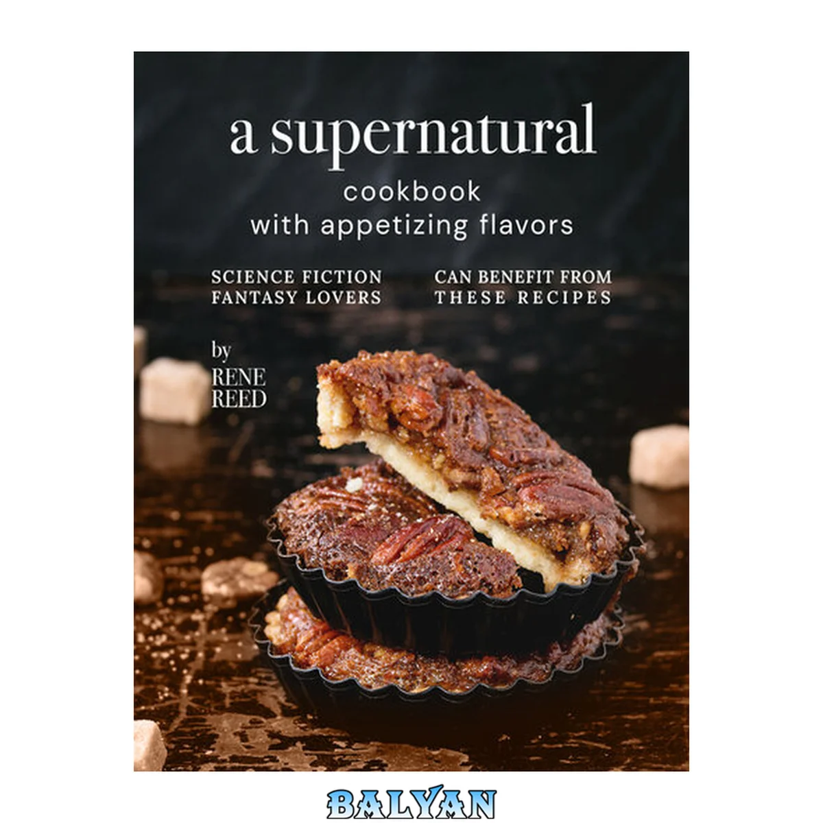 جلد کتاب A Supernatural Cookbook with Appetizing Flavors: Science Fiction Fantasy Lovers Can Benefit from These Recipes