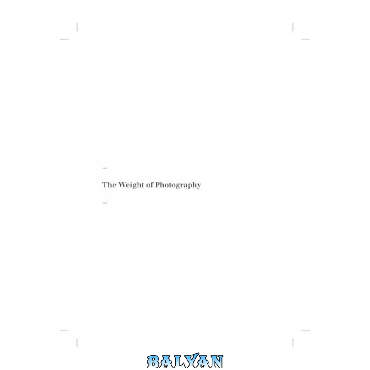 جلد کتاب The weight of photography : photography history theory and criticism : introductory readings