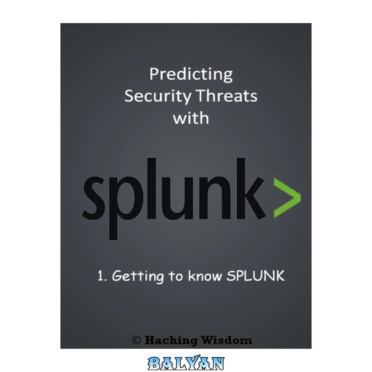 جلد کتاب Predicting Security Threats with Splunk: Getting to Know Splunk