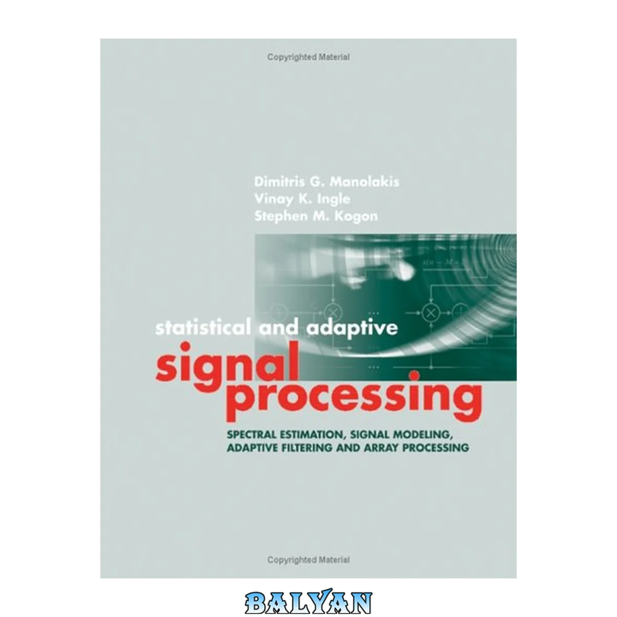 جلد کتاب Statistical and Adaptive Signal Processing: Spectral Estimation, Signal Modeling, Adaptive Filtering and Array Processing (Artech House Signal Processing Library)