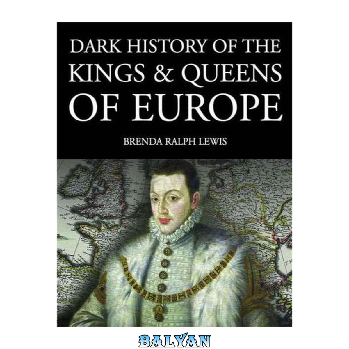 جلد کتاب Dark History of the Kings and Queens of Europe