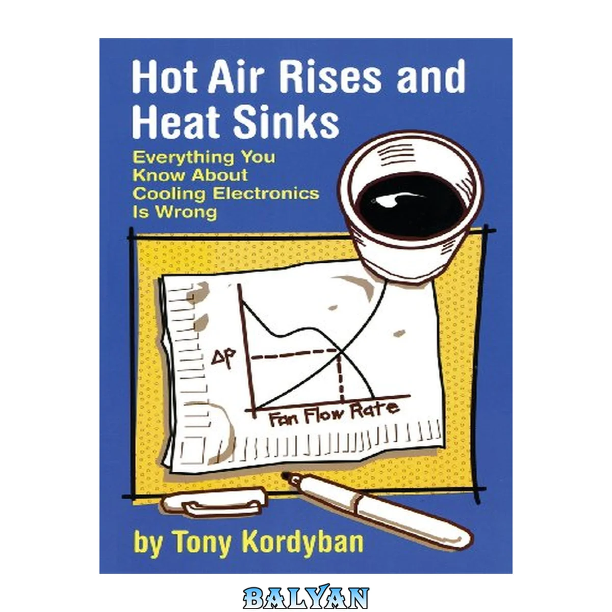 جلد کتاب Hot air rises and heat sinks : everything you know about cooling electronics is wrong