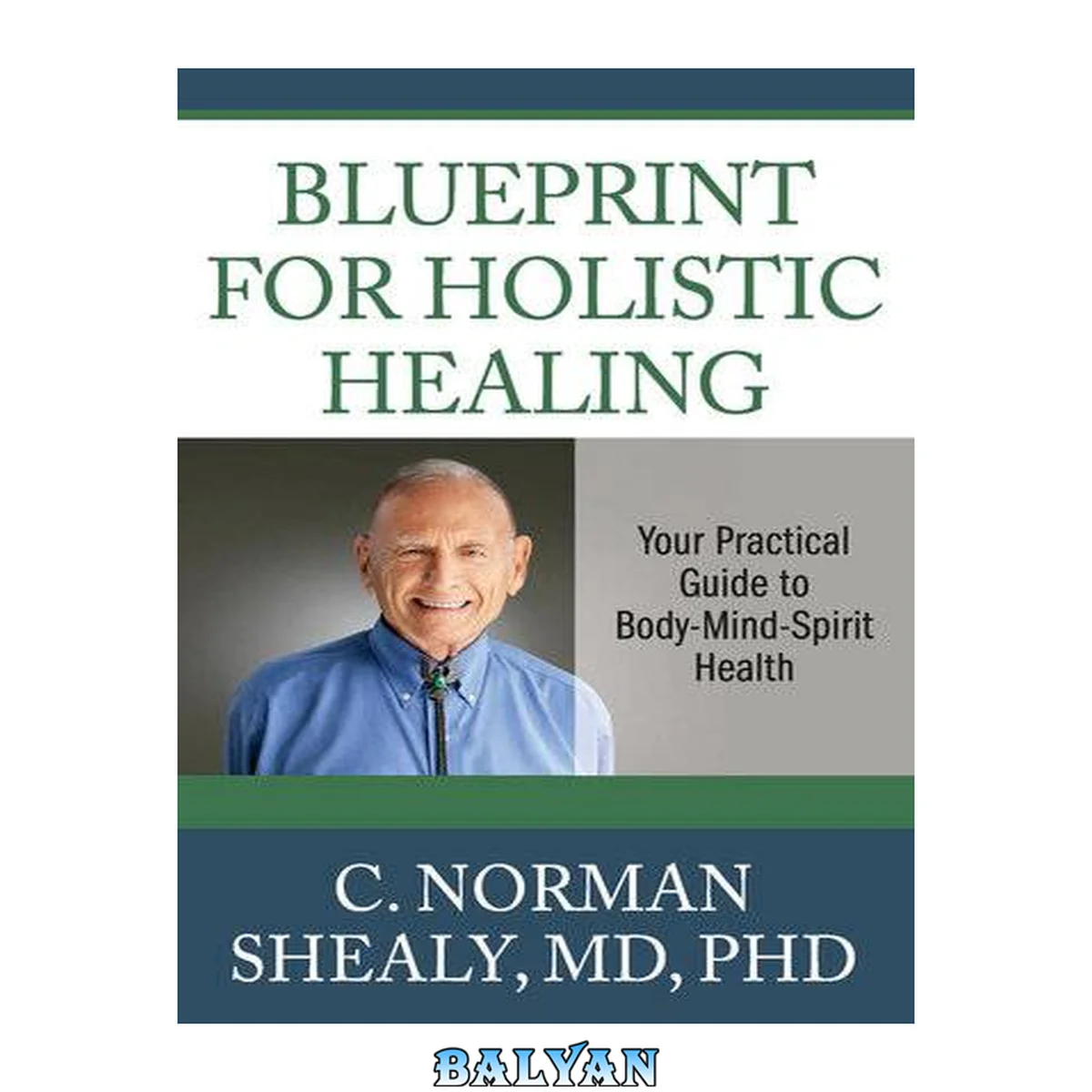 جلد کتاب Blueprint for holistic healing. Your Practical Guide to Body-Mind-Spirit Health