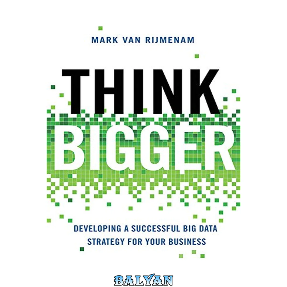 جلد کتاب Think bigger : developing a successful big data strategy for your business