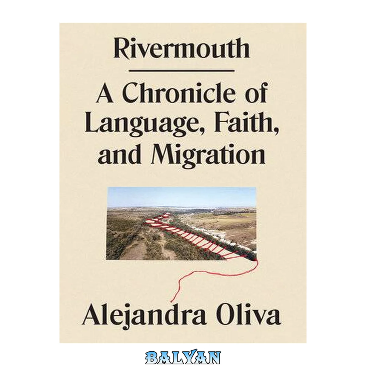 جلد کتاب Rivermouth : a chronicle of language, faith, and migration