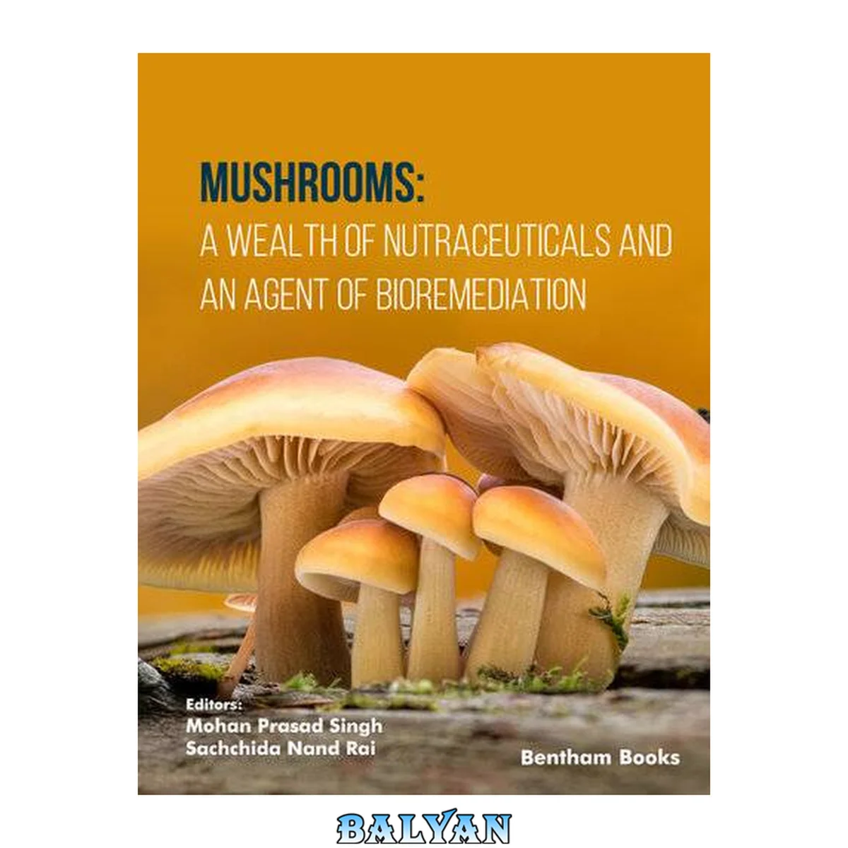 جلد کتاب Mushrooms: A Wealth of Nutraceuticals and An Agent of Bioremediation