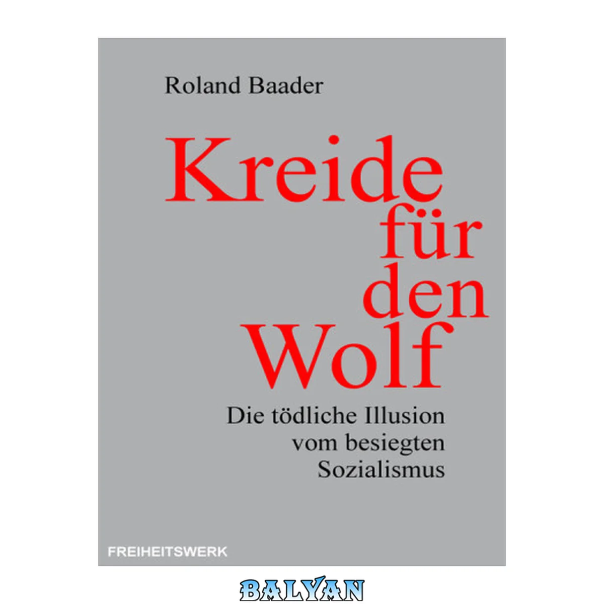 جلد کتاب Kreide für den Wolf : die tödliche Illusion vom besiegten Sozialismus