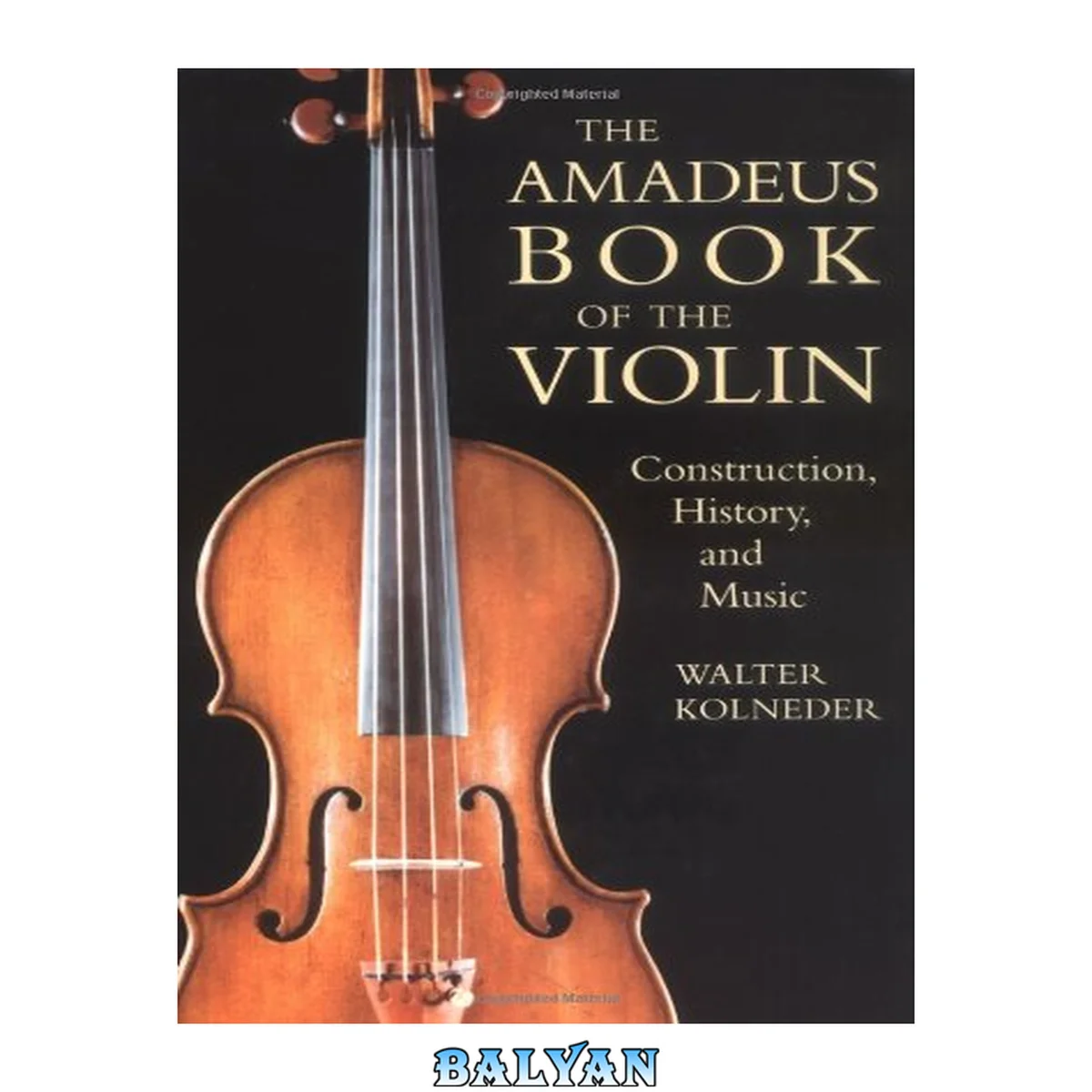 جلد کتاب The Amadeus book of the violin : construction, history, and music