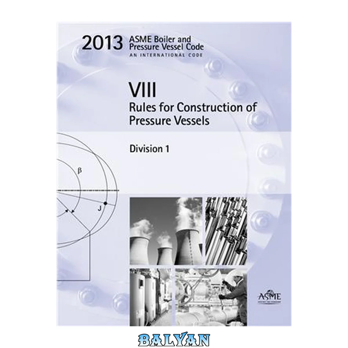 جلد کتاب 2013 ASME Boiler and Pressure Vessel Code Section VIII Division 1 Rules for Construction of Pressure Vessels