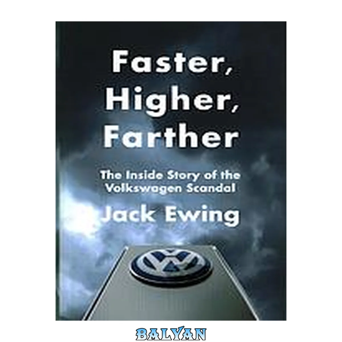 جلد کتاب Faster, higher, farther : the inside story of the Volkswagen scandal