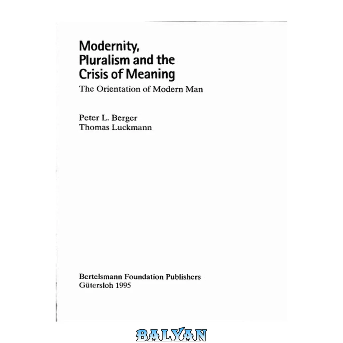 جلد کتاب Modernity, pluralism and the crisis of meaning : the orientation of modern man