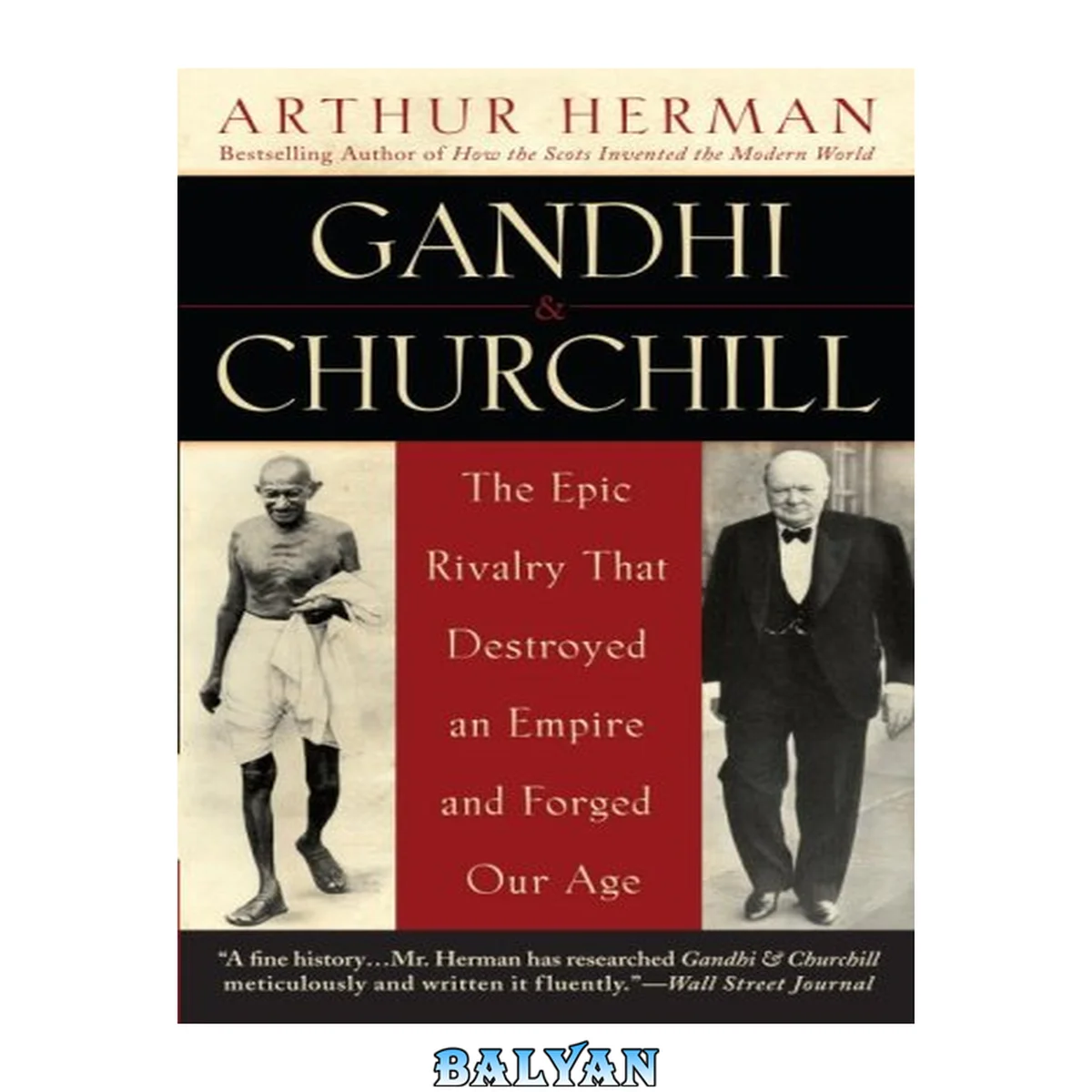 جلد کتاب Gandhi &amp; Churchill : the Epic Rivalry That Destroyed an Empire and Forged Our Age