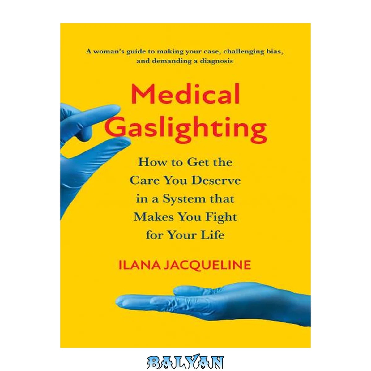 جلد کتاب Medical Gaslighting: How to Get the Care You Deserve in a System that Makes You Fight for Your Life