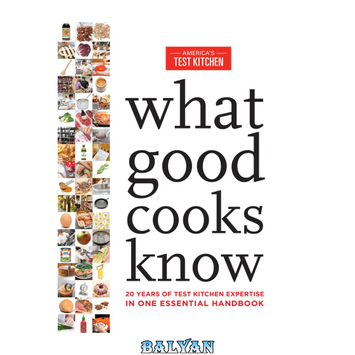 جلد کتاب What Good Cooks Know : 20 Years of Test Kitchen Expertise in One Essential Handbook