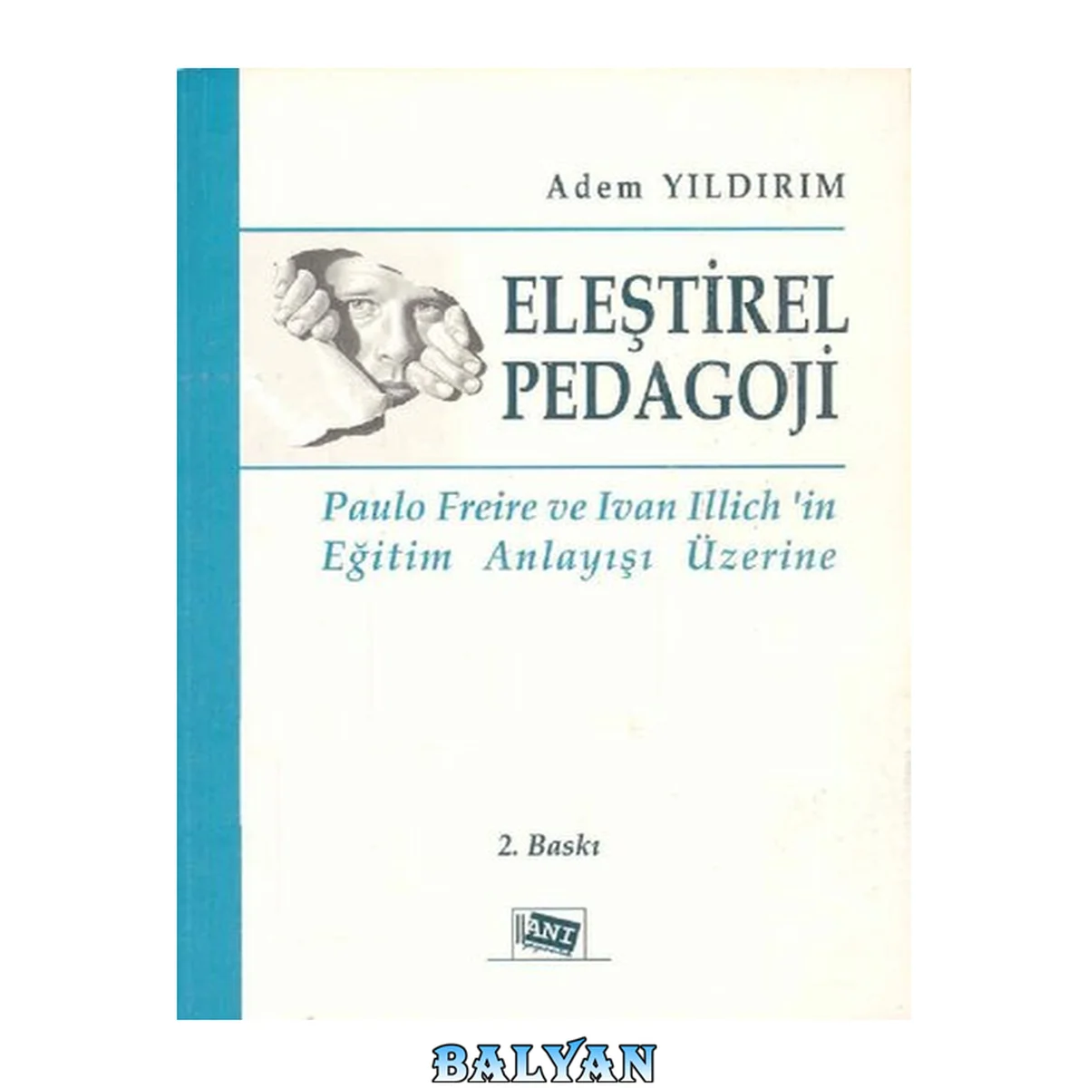 جلد کتاب Eleştirel Pedagoji: Paulo Freire ve Ivan Illich'in Eğitim Anlayışı Üzerine