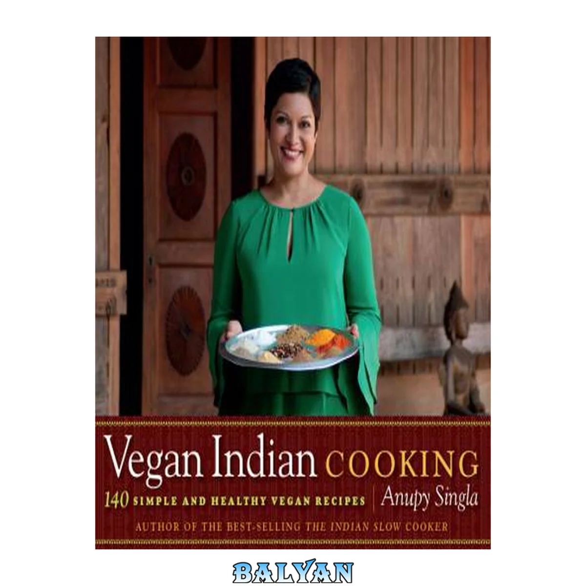 جلد کتاب Vegan Indian Cooking : 140 Simple and Healthy Vegan Recipes