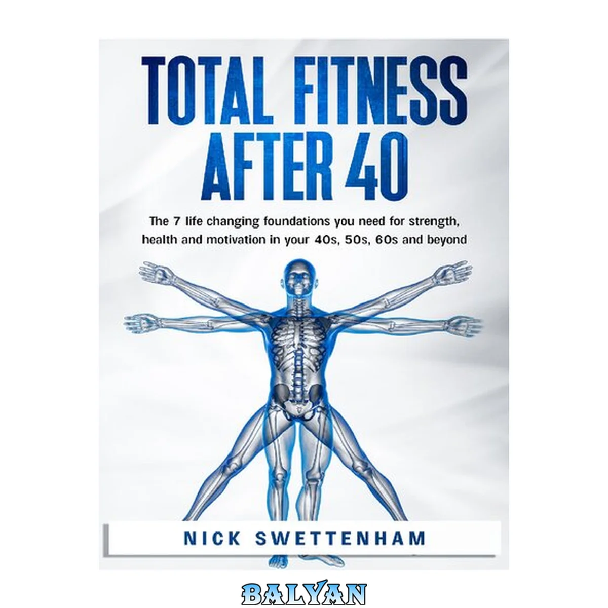 جلد کتاب Total Fitness After 40 - The 7 Life Changing Foundations You Need for Strength, Health and Motivation in your 40s, 50s, 60s and Beyond