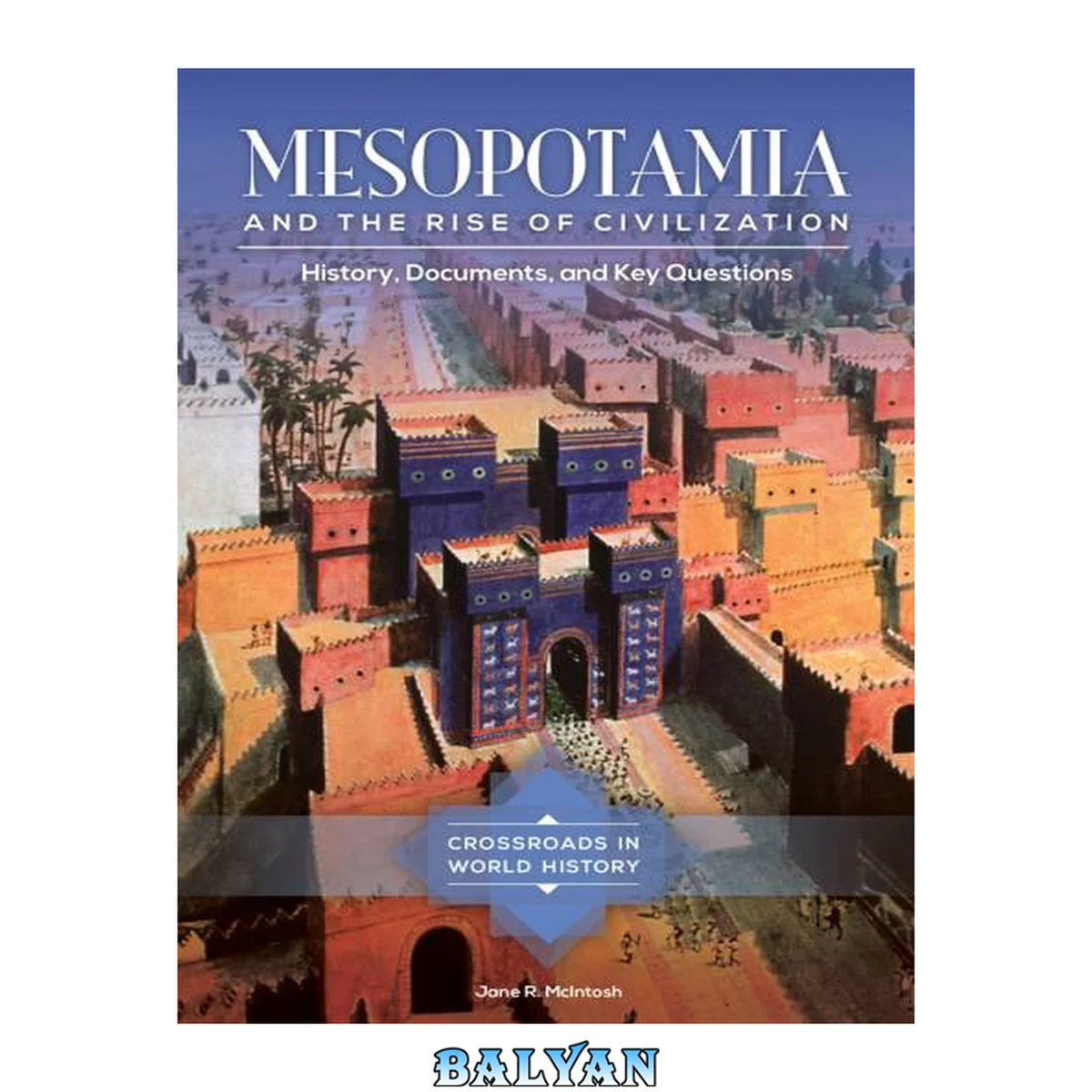 جلد کتاب Mesopotamia and the Rise of Civilization: History, Documents, and Key Questions (Crossroads in World History)