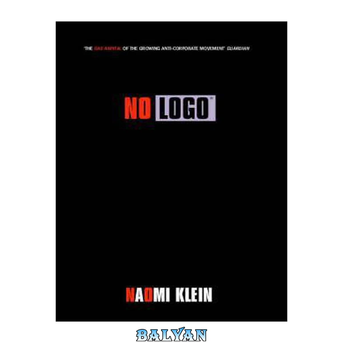جلد کتاب No space, no choice, no jobs, no logo : taking aim at the brand bullies