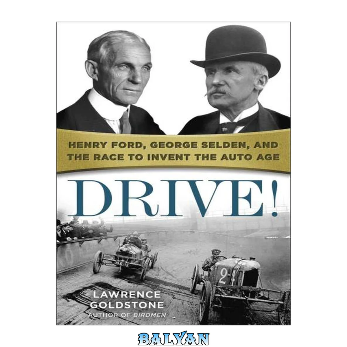 جلد کتاب Drive! : Henry Ford, George Selden, and the Race to Invent the Auto Age