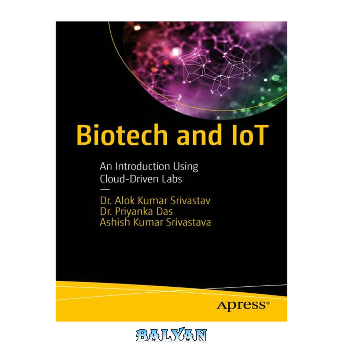 جلد کتاب Biotech and IoT : An Introduction Using Cloud-Driven Labs